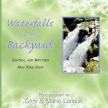 Paperback Waterfalls in My Backyard: Central and Western New York State Book
