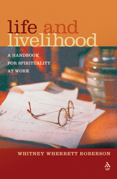 Paperback Life and Livelihood: A Handbook for Spirituality at Work Book