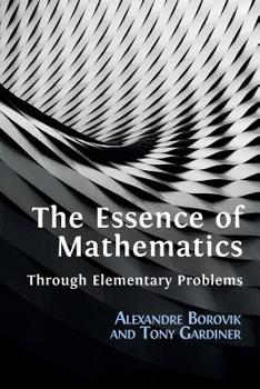 Paperback The Essence of Mathematics Through Elementary Problems Book