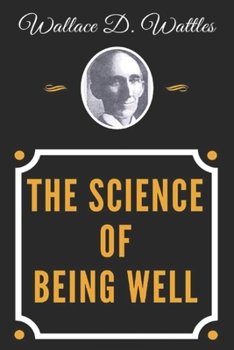 The Science of Being Well - Wallace D. Wattles
