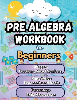 Summer Math Pre Algebra Workbook for Beginners Bridge Building Activities: Essential Skills Practice Worksheets (Math Bridge Building Activities)