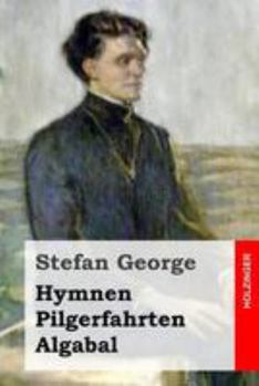 Hymnen Pilgerfahrten Algabal - Book #2 of the Sämtliche Werke