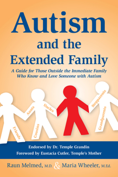 Paperback Autism and the Extended Family: A Guide for Those Outside the Immediate Family Who Know and Love Someone with Autism Book