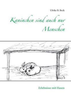 Paperback Kaninchen sind auch nur Menschen: Erlebnisse mit Hasen [German] Book