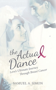 Paperback The Actual Dance: Love's Ultimate Journey Through Cancer Book