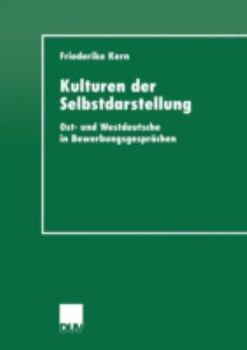 Paperback Kulturen Der Selbstdarstellung: Ost- Und Westdeutsche in Bewerbungsgesprächen [German] Book