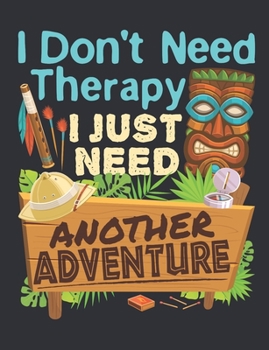 Paperback I Don't Need Therapy I Just Need Another Adventure: Adventure Travel Notebook, Blank Lined Paperback Travel Planner, 150 pages, college ruled Book