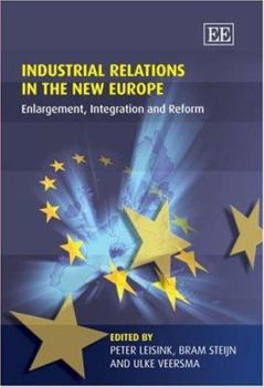 Hardcover Industrial Relations in the New Europe: Enlargement, Integration and Reform Book