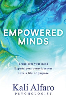 Paperback Empowered Minds: Transform your mind, expand your consciousness, life a life of purpose Book