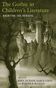 Paperback The Gothic in Children's Literature: Haunting the Borders Book