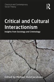 Hardcover Critical and Cultural Interactionism: Insights from Sociology and Criminology Book