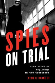 Hardcover Spies on Trial: True Tales of Espionage in the Courtroom Book