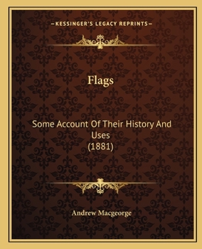 Paperback Flags: Some Account Of Their History And Uses (1881) Book