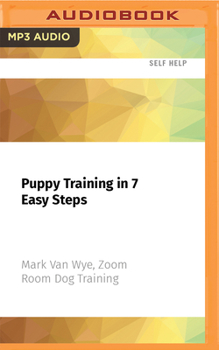 Audio CD Puppy Training in 7 Easy Steps: Everything You Need to Know to Raise the Perfect Dog Book