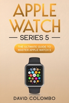 Paperback Apple Watch Series 5: The Ultimate Guide to Master Apple Watch 5 Book