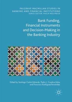 Paperback Bank Funding, Financial Instruments and Decision-Making in the Banking Industry Book