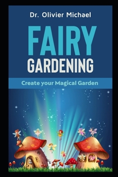 Paperback Fairy Gardening: Create your Magical Garden Book