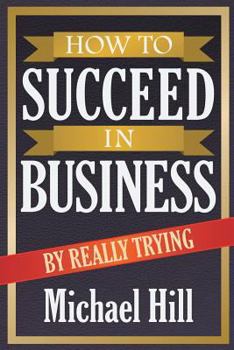 Paperback How to Succeed in Business by Really Trying Book