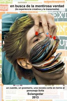 En busca de la mentirosa verdad (la experiencia creativa y la transmedia): tres g�neros literarios