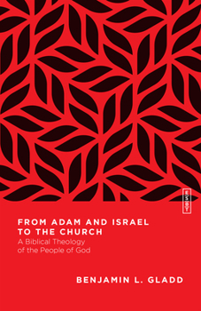 From Adam and Israel to the Church : A Biblical Theology of the People of God - Book  of the Essential Studies in Biblical Theology