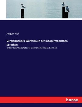 Paperback Vergleichendes Wörterbuch der Indogermanischen Sprachen: Dritter Teil: Worschatz der Germanischen Spracheinheit [German] Book