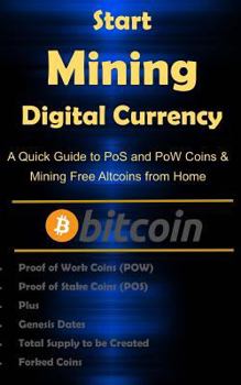 Paperback Start Mining Digital Currency: A Quick Guide to PoS and PoW Coin Mining from Home Book