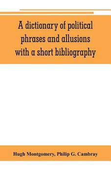 Paperback A dictionary of political phrases and allusions, with a short bibliography Book