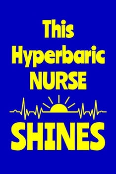 Paperback This Hyperbaric Nurse Shines: Journal: Appreciation Gift for a Favorite Nurse Book