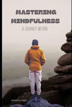 Paperback Mastering Mindfulness: A Journey Within. [Large Print] Book