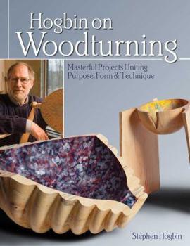 Paperback Hogbin on Woodturning: Masterful Projects Uniting Purpose, Form & Technique Book