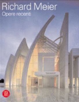 Richard Meier: Opere Recenti