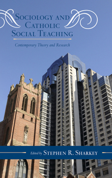 Hardcover Sociology and Catholic Social Teaching: Contemporary Theory and Research Book