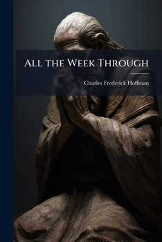 All the Week Through: And all the Year Round. A Family, Personal, Prayer Book