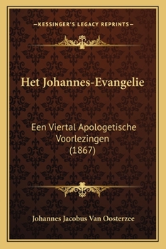 Paperback Het Johannes-Evangelie: Een Viertal Apologetische Voorlezingen (1867) [Dutch] Book