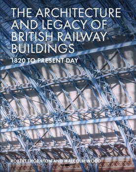 Hardcover Architecture and Legacy of British Railway Buildings: 1820 to Present Day Book