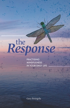 Paperback The Response: Practising Mindfulness in Your Daily Life Book