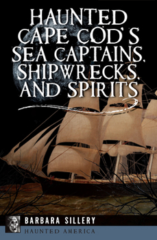 Paperback Haunted Cape Cod's Sea Captains, Shipwrecks, and Spirits Book