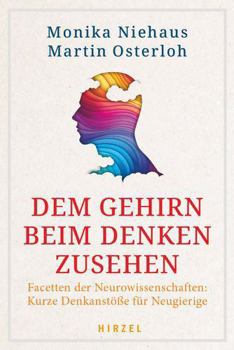 Paperback Dem Gehirn Beim Denken Zusehen: Facetten Der Neurowissenschaften: Kurze Denkanstosse Fur Neugierige U Spannende Einblicke in Unsere Gehirnfunktionen, [German] Book