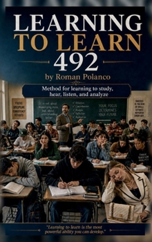 Hardcover LEARNING TO LEARN 492: THE METHOD THAT TRANSFORMS THE WAY WE STUDY, REMEMBER, AND THINK Book