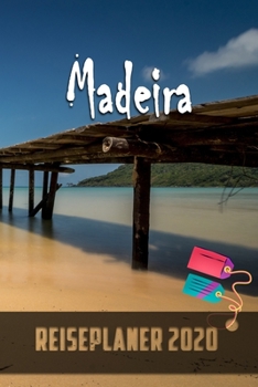 Madeira - Reiseplaner 2020: Urlaubsplaner für deine Reise in 2020 | Checklisten | Kontaktdaten | Packliste | Platz für Fotos und Zeichnungen | 108 Seiten | 6" x 9" (ca. Din-A5) (German Edition)
