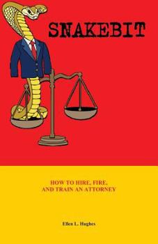 Paperback Snakebit: How to Hire, Fire and Work With Attorneys Book