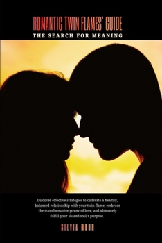 Romantic Twin Flames' Guide: The Search For Meaning (Sacred Sexuality)