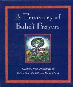 Hardcover A Treasury of Bahai Prayers: Selections from the Writings of Baha'u'llah, the Bab and 'abdu'l-Baha Book