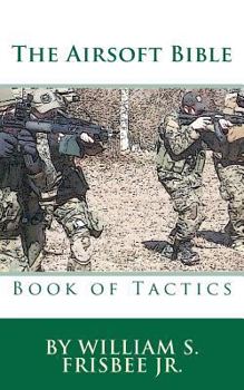 Paperback The Airsoft Bible: Book of Tactics Book