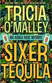 A Sixer of Tequila - Book #6 of the Althea Rose Mystery