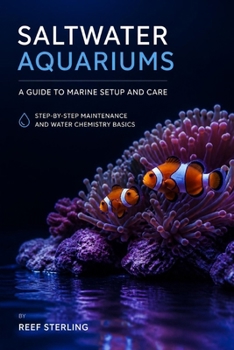 Paperback Saltwater Aquariums: Step-by-Step Maintenance and Water Chemistry Book