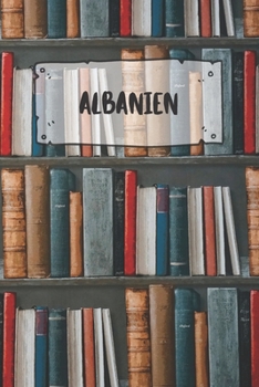 Albanien: Liniertes Reisetagebuch Notizbuch oder Reise Notizheft liniert - Reisen Journal für Männer und Frauen mit Linien (German Edition)