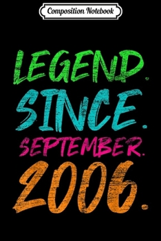 Composition Notebook: Legend Since September 2006 Bday Gifts 13th Birthday  Journal/Notebook Blank Lined Ruled 6x9 100 Pages