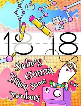 Paperback Sadie's Gonna Trace Some Numbers 1-50: Personalized Primary Tracing Workbook for Kids Learning How to Write Numbers 1-50, Practice Paper with 1 Ruling Book