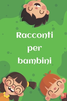Paperback Racconti per bambini: Racconti per bambini dai 4 ai 12 anni [Italian] Book
